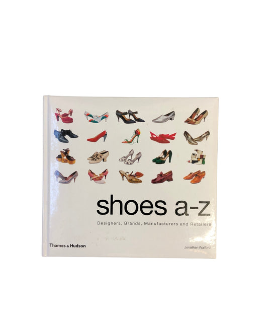 Shoes A-Z: Designers, Brands, Manufacturers and Retailers.